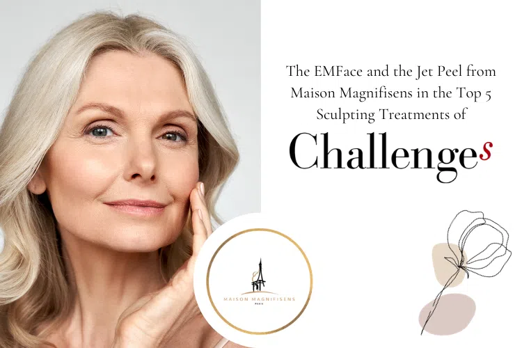 Maison Magnifisens in the Top 5 Challenges for Back-to-School Facial Sculpting Treatments!