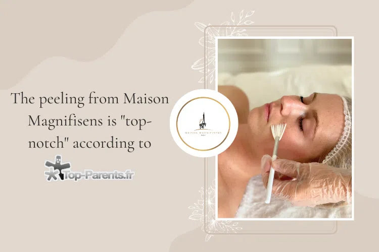 The peeling from Maison Magnifisens is “top-notch” according to the blog Top-Parents.fr